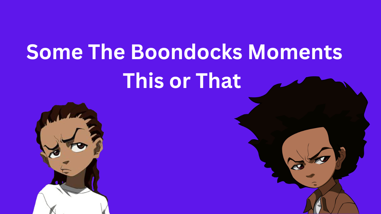 Some of The Boondocks Moments
