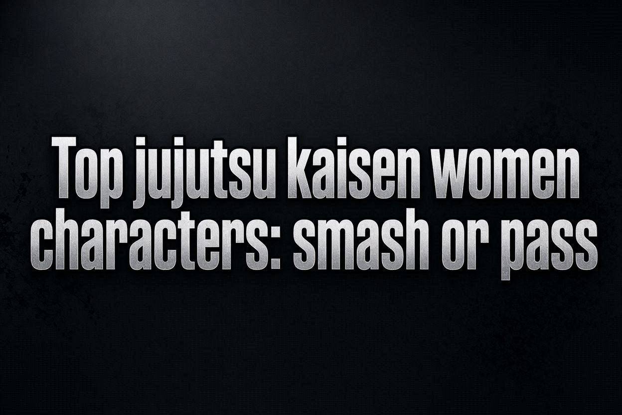 Top jujutsu kaisen women characters: smash or pass