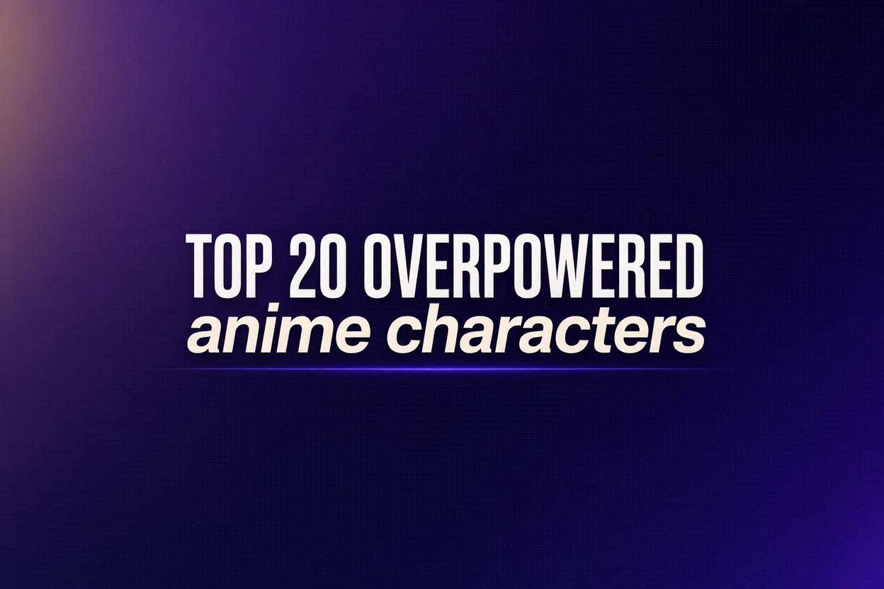 Top 20 overpowered anime characters